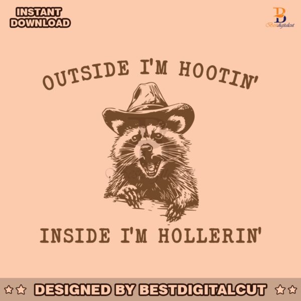 raccoon-outside-im-hootin-but-inside-i-be-hollerin-svg