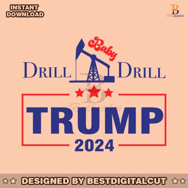 drill-baby-drill-trump-2024-stand-with-trump-svg