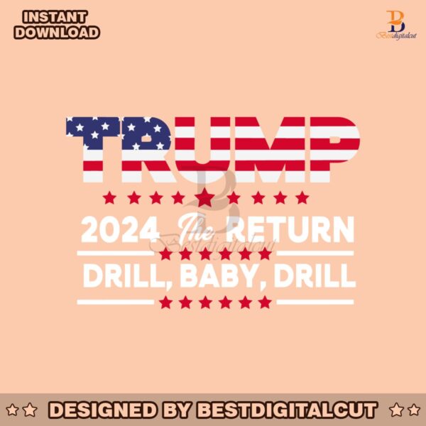 trump-2024-the-return-drill-baby-drill-svg