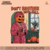 dont-brother-until-fall-halloween-vibes-png