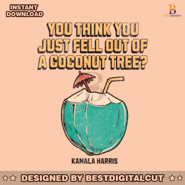 harris-2024-you-think-you-just-fell-out-of-a-coconut-tree-png