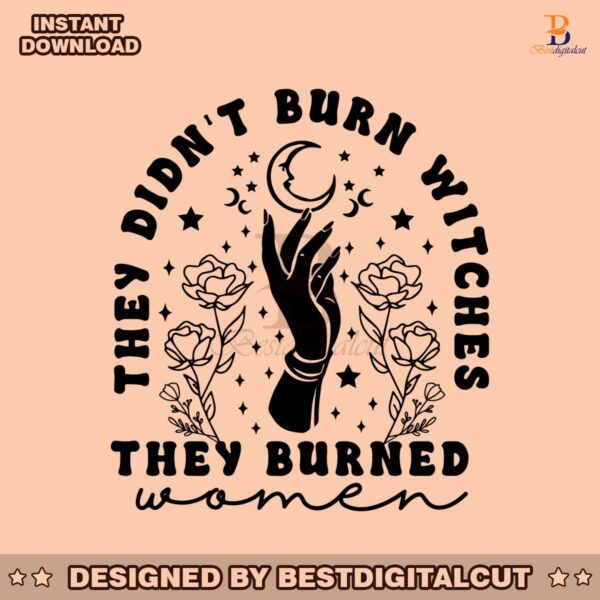 retro-they-didnt-burn-witches-they-burned-women-svg