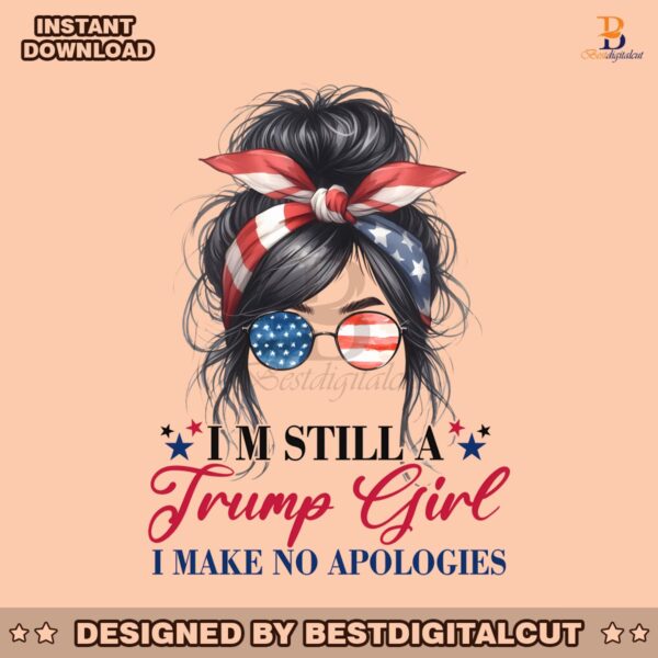 im-still-a-trump-girl-i-make-no-apologies-png