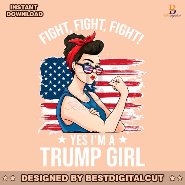 fight-fight-fight-yes-im-a-trump-girl-png