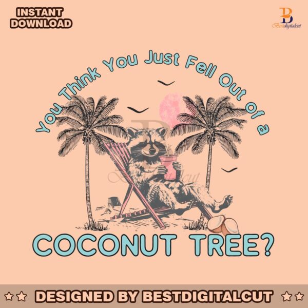 raccoon-you-think-you-just-fall-out-of-a-coconut-tree-png