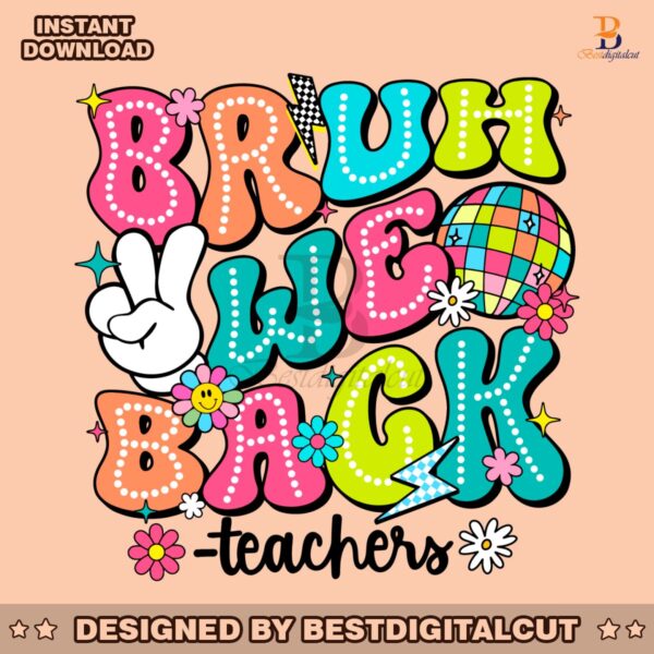 bruh-we-back-teachers-first-day-of-school-svg