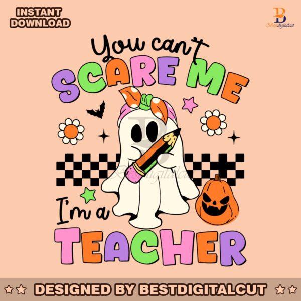 you-cant-scare-me-im-a-teacher-ghost-svg