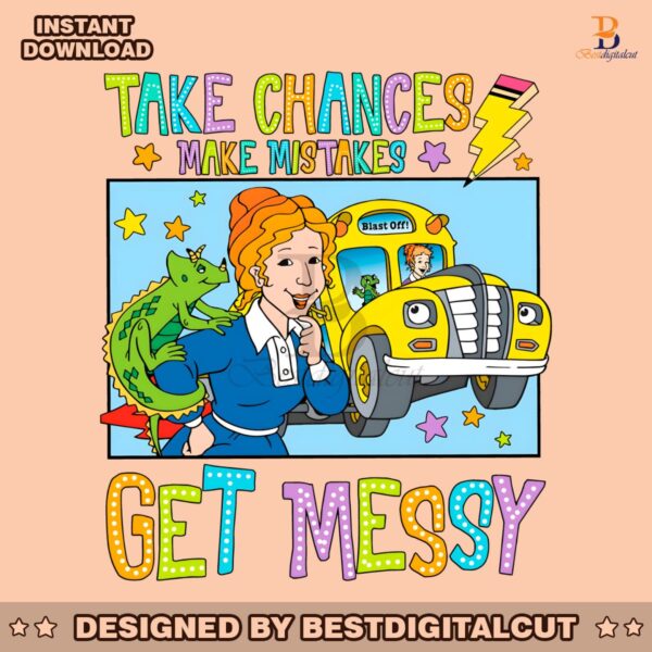 take-chances-make-mistakes-get-messy-ms-frizzle-png