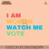 i-am-woman-watch-me-vote-election-2024-svg
