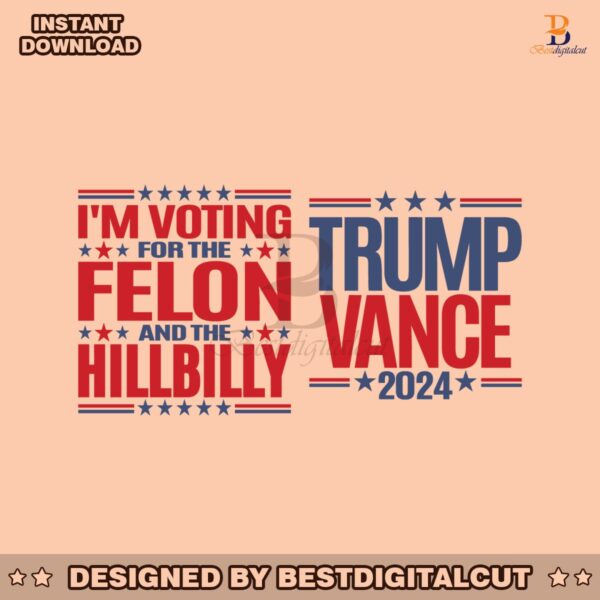 trump-vance-voting-for-the-felon-and-the-hillbilly-svg