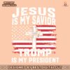 jesus-is-my-savior-trump-is-my-president-svg