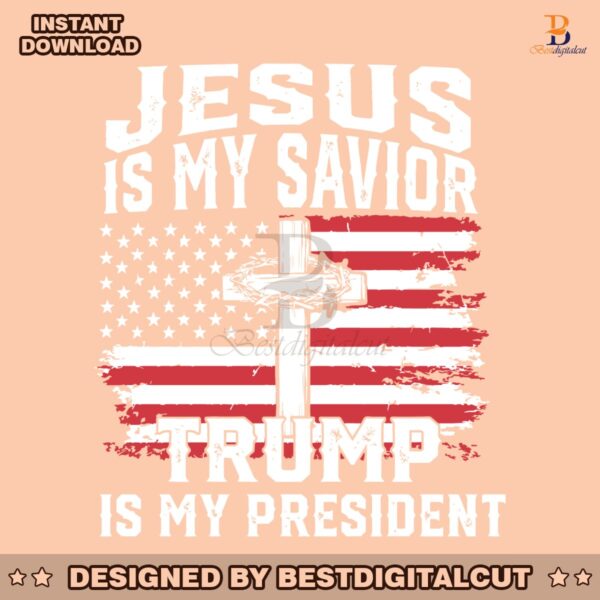 jesus-is-my-savior-trump-is-my-president-svg