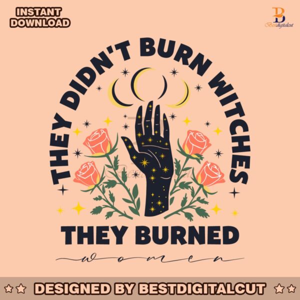 they-didnt-burn-witches-they-burned-women-svg