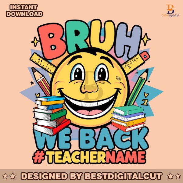 custom-teacher-bruh-we-back-summer-end-svg