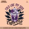 retro-cold-like-my-soul-coffee-club-png