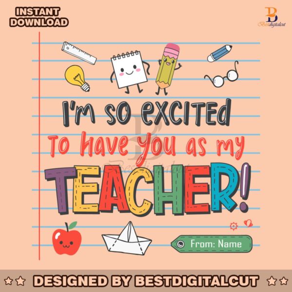 custom-im-so-excited-to-have-you-as-my-teacher-svg