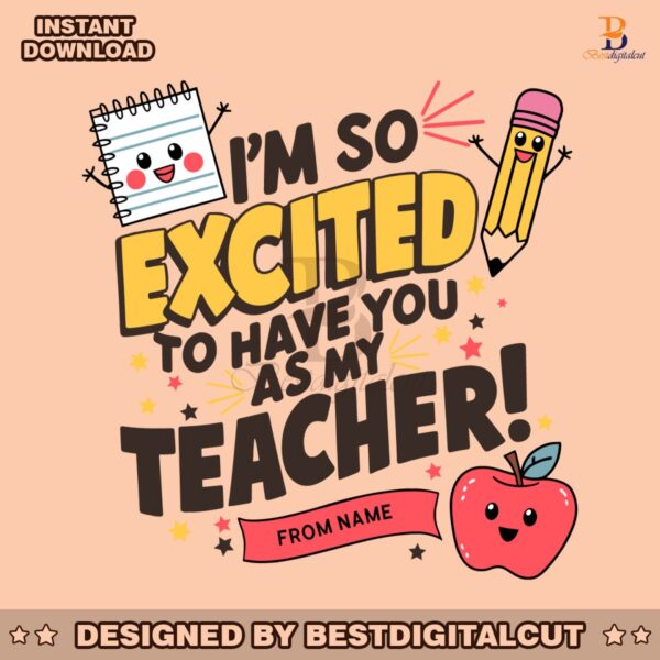 custom-im-so-excited-to-have-you-as-my-teacher-svg