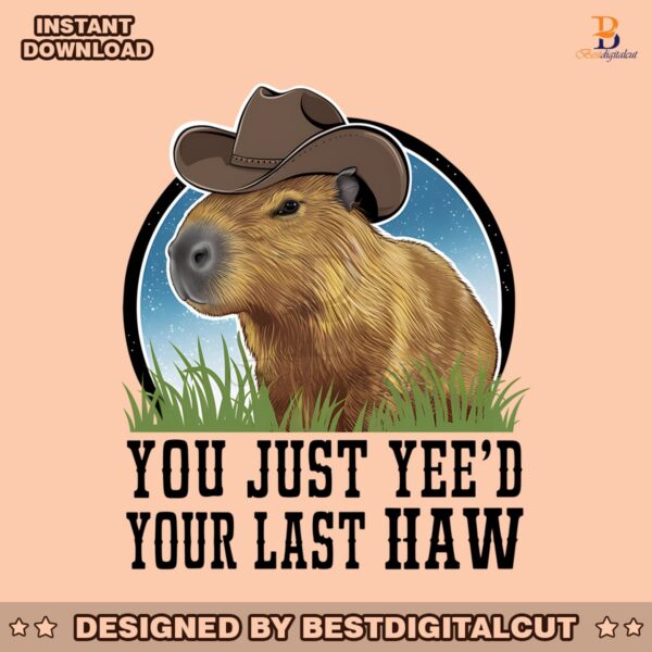 funny-western-capybara-you-just-yeed-your-last-haw-png