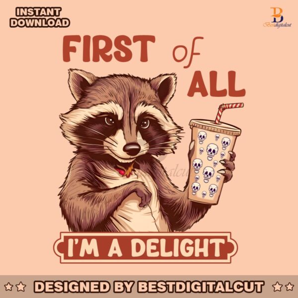 funny-raccoon-first-of-all-im-a-delight-png