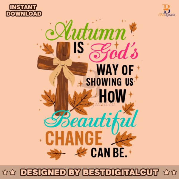 autumn-is-gods-way-of-showing-us-how-beautiful-change-can-be-svg