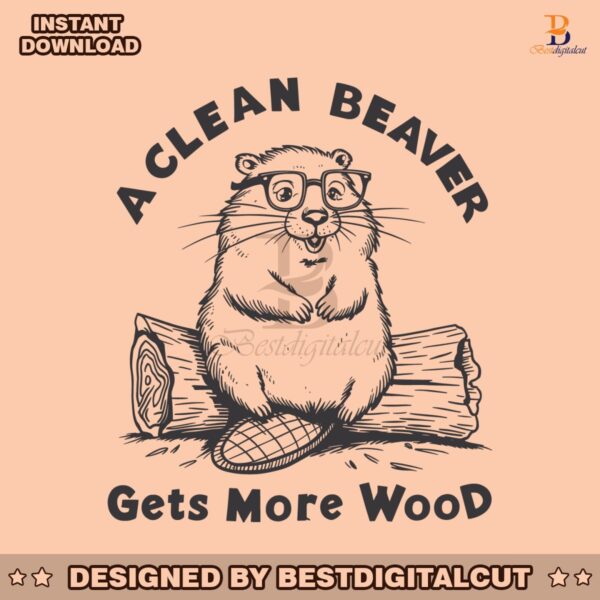 a-clean-beaver-always-gets-more-wood-svg