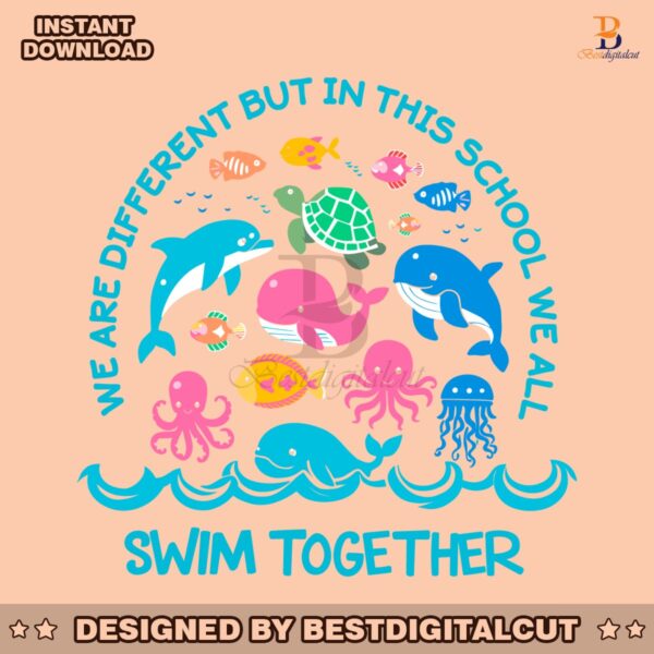 we-are-different-but-in-this-school-we-all-swim-together-svg