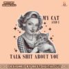 retro-my-cat-and-i-talk-shit-trendy-png