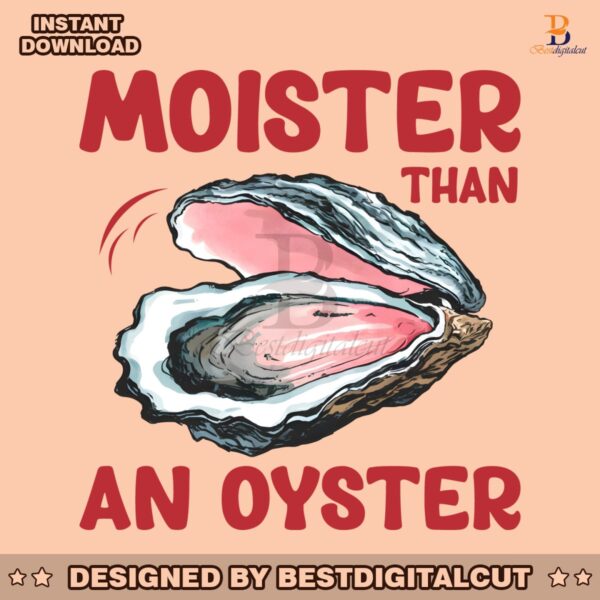 moister-than-an-oyster-funny-saying-png