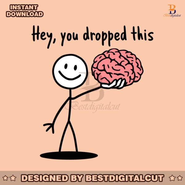 hey-you-dropped-this-brain-funny-sarcastic-adult-svg