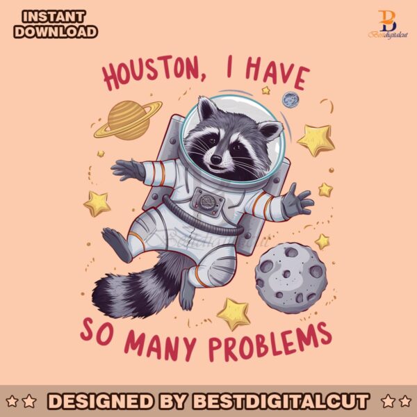 houston-i-have-so-many-problems-png