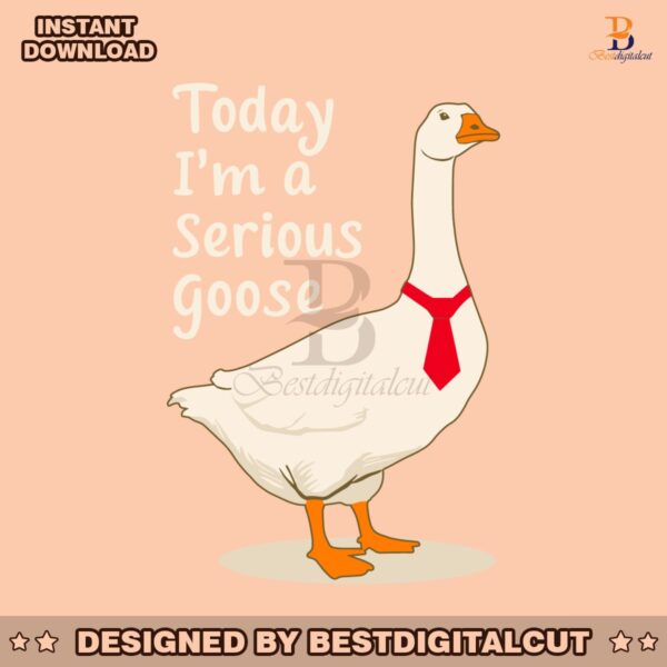 today-im-a-serious-goose-svg