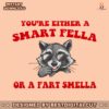 you-are-either-a-smart-fella-or-a-fart-smella-png