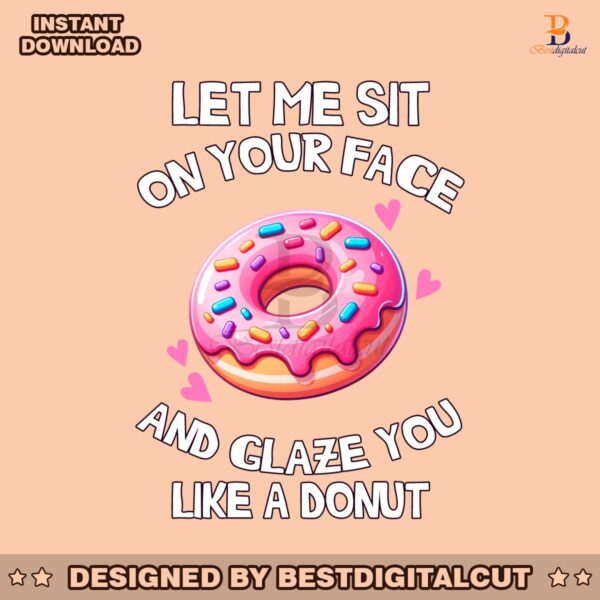 let-me-sit-on-your-face-and-glaze-you-like-a-donut-png