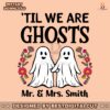 personalized-til-we-are-ghosts-couple-svg