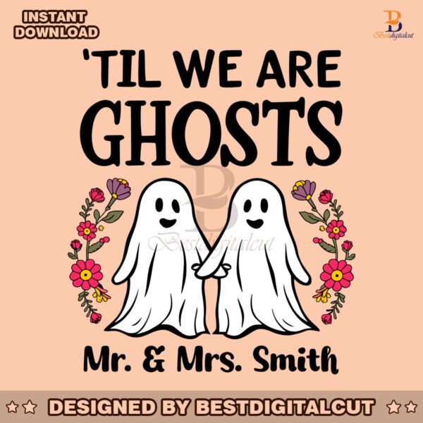 personalized-til-we-are-ghosts-couple-svg