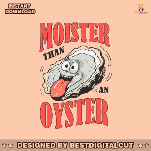 funny-moister-than-an-oyster-funny-design-svg