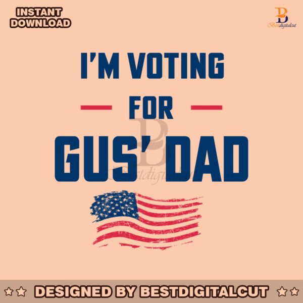 im-voting-for-gus-dad-us-flag-svg