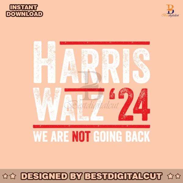 harris-walz-2024-we-are-not-going-back-svg