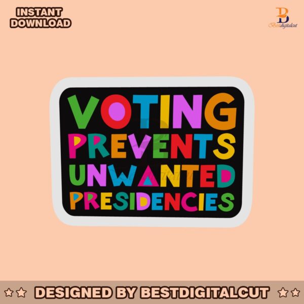 voting-prevents-unwanted-presidencies-svg