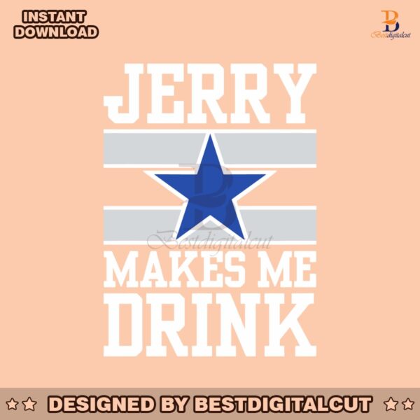 dallas-cowboys-jerry-makes-me-drink-svg