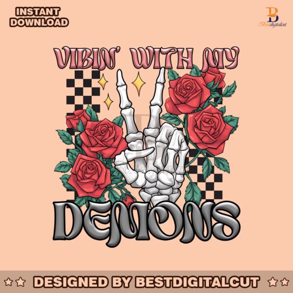 vibin-with-my-demons-rose-skeleton-png-dark-humor-png-funny-sarcastic-sayings-goth-gothic-demons-png