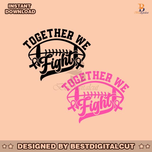 together-we-fight-svg-we-fight-win-svg-breast-cancer-png-we-were-pink-svg-pink-ribbon-png-american-football-png-tackle-cancer-png