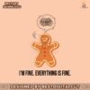 funny-christmas-im-fine-everything-is-fine-gingerbread-svg