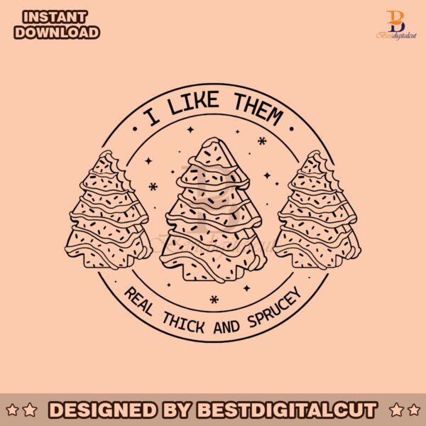 i-like-them-real-thick-and-sprucey-christmas-tree-cake-svg