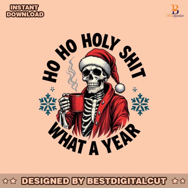 ho-ho-holy-shit-what-a-year-funny-christmas-skeleton-santa-claus-png