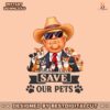 save-our-pets-cowboy-trump-2024-png