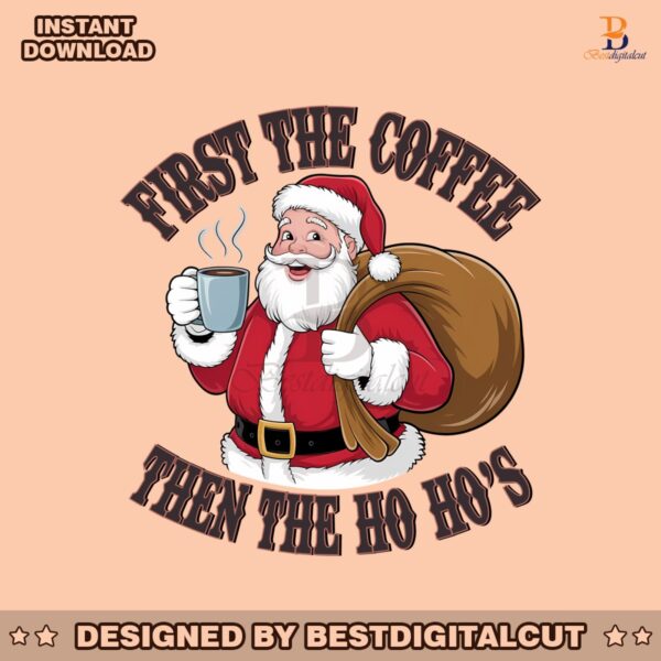 funny-retro-santa-first-coffee-then-the-ho-hos-christmas-humor-png