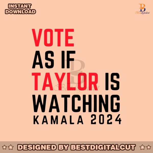 vote-as-if-taylor-is-watching-kamala-2024-svg