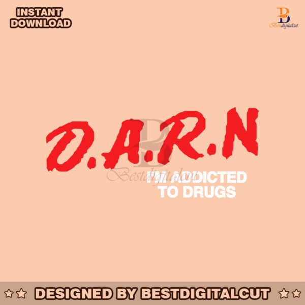 funny-meme-darn-im-addicted-to-drugs-svg