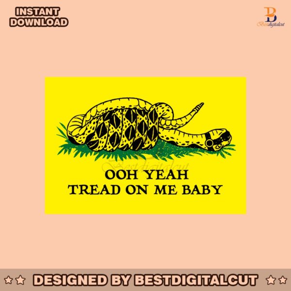 ooh-yeah-tread-on-me-baby-funny-meme-svg